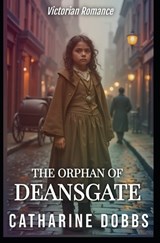 The Orphan of Deansgate - Catharine Dobbs - 9798182359900