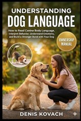 Understanding Dog Language - Denis Kovach - 9798182402002
