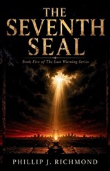 The Seventh Seal - Phillip J Richmond - 9798182409193