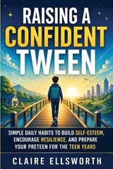 Raising a Confident Tween - Claire Ellsworth - 9798182414746
