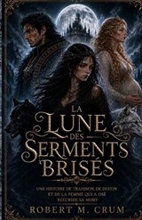 La Lune Des Serments Brisés - Robert M Crum - 9798182437622