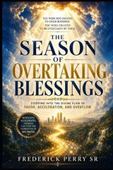 The Season of Overtaking Blessings - Frederick Perry - 9798182455473