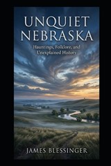Unquiet Nebraska - James Blessinger - 9798182455541