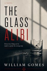 The Glass Alibi - William Gomes - 9798182487214