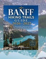 Banff Hiking Trails Guide 2026-2027 - Buck Travers - 9798183626360
