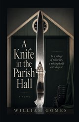 A Knife in the Parish Hall - William Gomes - 9798183629613
