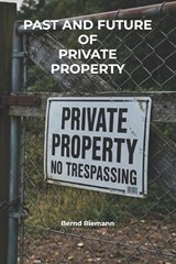 Past and Future of Private Property - Bernd Riemann - 9798183752311