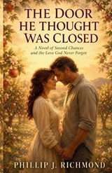 The Door He Thought Was Closed - Phillip J Richmond - 9798183764000