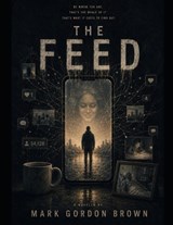 The Feed - Mark Brown ; Mark Gordon Brown - 9798183802337