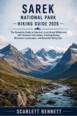 Sarek National Park Hiking Guide 2026 - Scarlett Bennett - 9798183875836