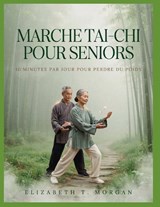 Marche tai-chi pour seniors - Elizabeth T Morgan - 9798183921625