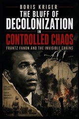 The Bluff of Decolonization in Controlled Chaos - Boris Kriger - 9798183925395
