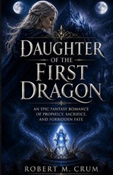 Daughter of the First Dragon - Robert M Crum - 9798184004655