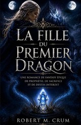 La Fille Du Premier Dragon - Robert M Crum - 9798184216546