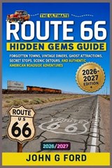 Route 66 Hidden Gems Guide 2026-2027 - John G Ford - 9798184288437