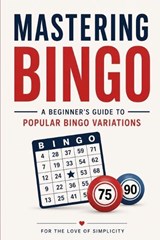 Mastering Bingo - For The Love Of Simplicity - 9798184304076