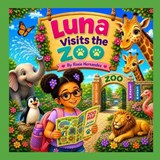 Luna Visits the Zoo - Roxie Hernandez - 9798184504131