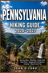 Pennsylvania Hiking Guide 2026-2027 - John G Ford - 9798185394427