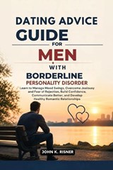 Dating Advice Guide for Men with Borderline Personality Disorder - John K Risner - 9798185460115