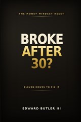 Broke After 30? - Edward Butler - 9798185463925