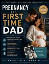 Pregnancy For First Time Dad - Patricia W Martin - 9798185482322