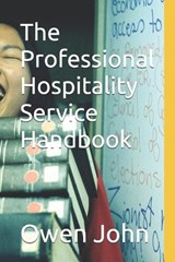 The Professional Hospitality Service Handbook - Owen John - 9798185500293