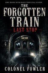 The Forgotten Train - Andrew Fowler ; Colonel Fowler - 9798185569269
