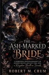 The Ash-Marked Bride - Robert M Crum - 9798185645086