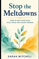 Stop the Meltdowns - Sarah Mitchell - 9798185966006