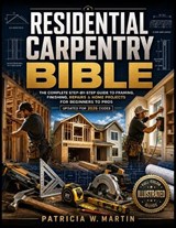 Residential Carpentry Bible - Patricia W Martin - 9798186023241