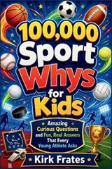 100,000 Sport whys for kids - Kirk Frates - 9798186440642