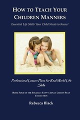 How to Teach Your Children Manners - Rebecca Black - 9798186840077