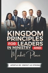 Kingdom Principles for Leaders in Ministry and the Marketplace - Vincent Strong - 9798195013301