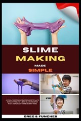 Slime Making Made Simple - Greg S Funches - 9798195055325