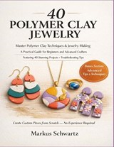 40 Polymer Clay Jewelry - Markus Schwartz - 9798195055943