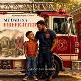 My Dad Is a Firefighter - Mateo Paulino ; Stacey Ann Bennett - 9798195056223