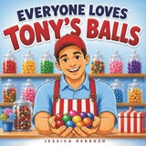 Everyone Loves Tony's Balls - Jessica Redbush - 9798195072506