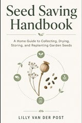 Seed Saving Handbook - Lilly Van Der Post - 9798195095062