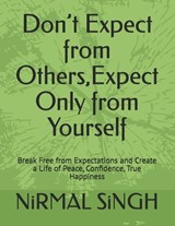 Don't Expect from Others, Expect Only from Yourself - Nima Sohal ; Nirmal Singh - 9798195114589