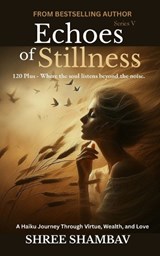 Echoes of Stillness - Shree Shambav - 9798195152871
