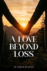 A Love Beyond Loss - Sarah Duncan - 9798195167882
