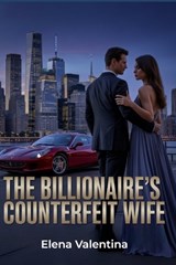 The Billionaire's Counterfeit Wife - Elena Valentina - 9798195174354