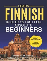 Learn Finnish in 30 Days fast for Absolute Beginners - Daniel James Mercer - 9798195206604