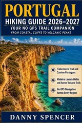 Portugal Hiking Guide 2026-2027 - Danny Spencer - 9798195223168