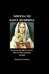 Novena to Saint Dymphna - Rodrick B Graham - 9798195237912