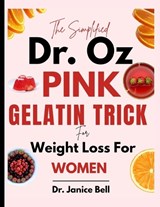 The Simplified Dr. Oz Pink Gelatin Trick for Weight Loss for Women - Janice Bell - 9798195252472