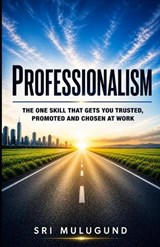 Professionalism - Sri Mulugund - 9798195262853
