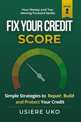 Fix Your Credit Score - Usiere Uko - 9798195269708