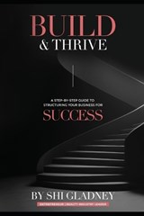 Build & Thrive - Shi Gladney - 9798195273804