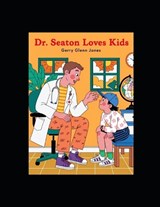 Dr. Seaton Loves Kids - Gerry Glenn Jones - 9798195283995